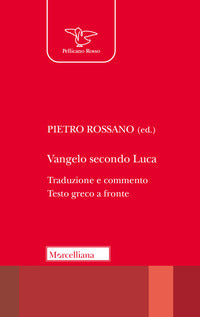 Vangelo secondo Luca. Traduzione e commento. Testo greco a fronte - P. Rossano