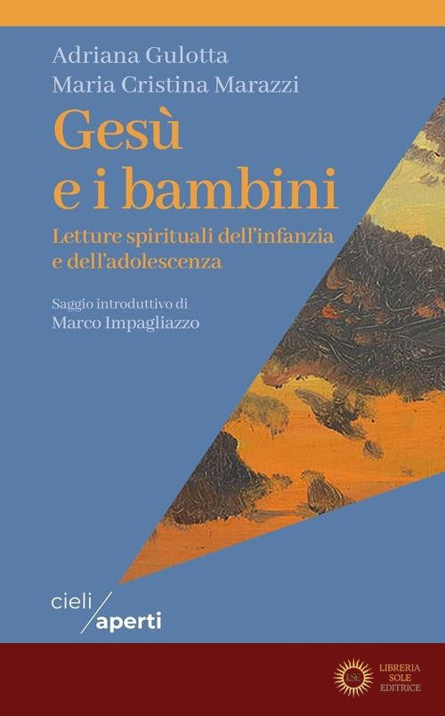 Gesù e i bambini. Letture spirituali dell'infanzia e dell'adolescenza - Maria Cristina Marazzi, Adriana Gulotta