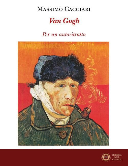 Van Gogh. Per un autoritratto - Massimo Cacciari
