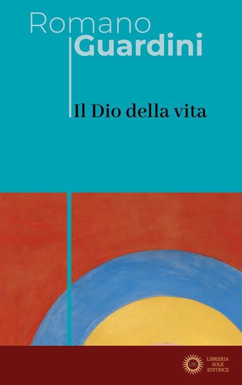 Il Dio della vita - Romano Guardini