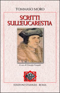 Scritti sull'eucaristia - Tommaso Moro