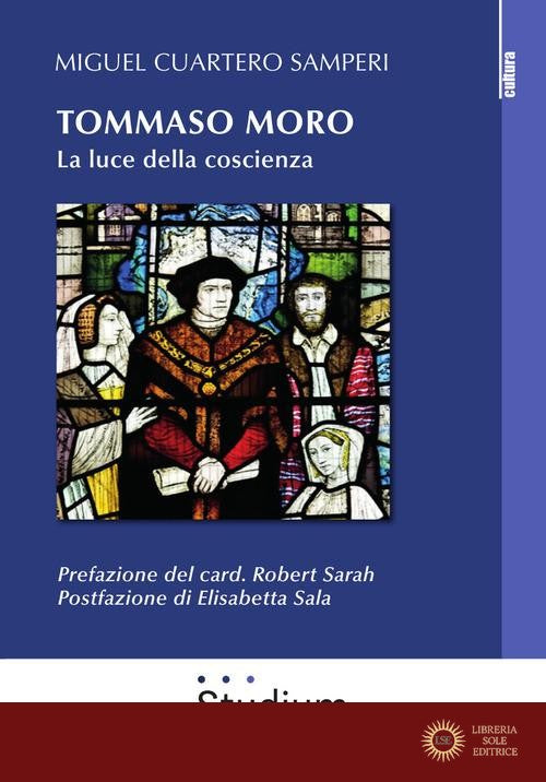 Tommaso Moro. La luce della coscienza - Miguel Cuartero Samperi
