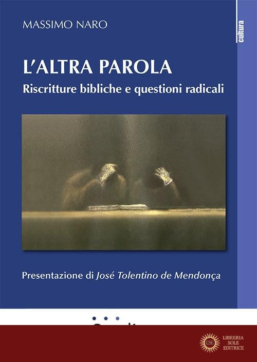 L'altra parola. Riscritture bibliche e questioni radicali - Massimo Naro