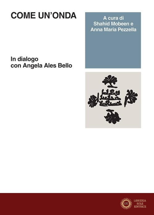 Come un'onda. In dialogo con Angela Ales Bello - A. M. Pezzella, S. Mobeen
