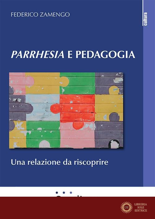 Parrhesia e pedagogia. Una relazione da riscoprire - Federico Zamengo