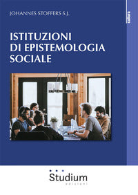 Istituzioni di epistemologia sociale - Johannes Stoffers