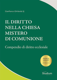 Il diritto nella chiesa mistero di comunione. Compendio di diritto ecclesiale - Gianfranco Ghirlanda