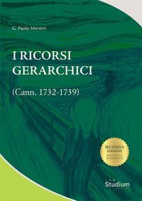 I ricorsi gerarchici (cann. 1732-1739) - Gianpaolo Montini