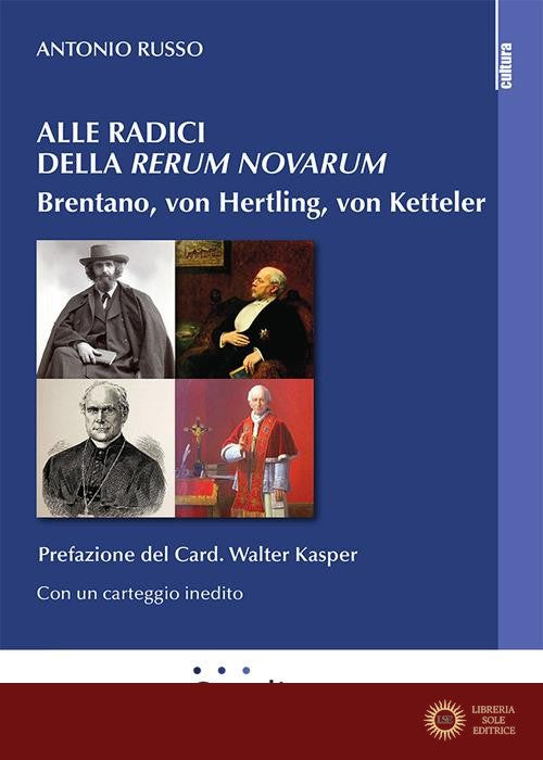 Alle radici della «Rerum novarum». Brentano, von Hertling, von Ketteler - Antonio Russo