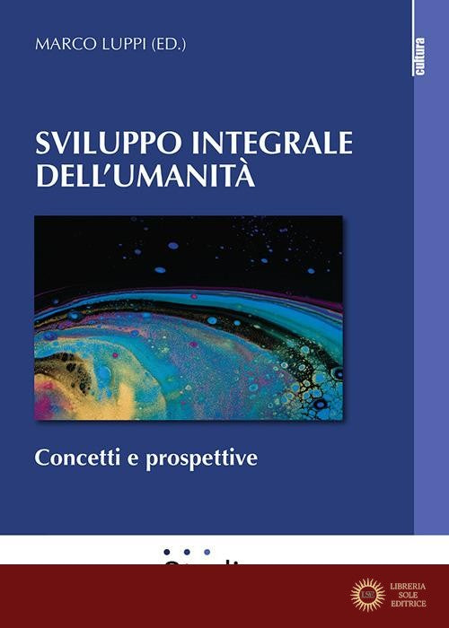 Sviluppo integrale dell'umanità. Concetti e prospettive - M. Luppi