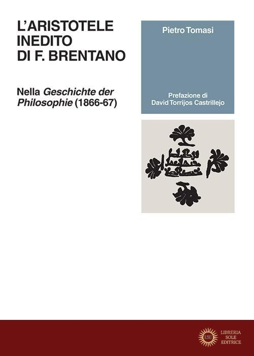 L'Aristotele inedito di F. Brentano. Nella «Geschichte der Philosophie» (1866-67) - Pietro Tomasi