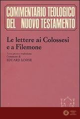 Le lettere ai Colossesi e a Filemone. Testo greco, traduzione e commento - Eduard Lohse