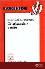 Cristianesimo e mito. Nuove prospettive del mito nella tradizione biblica e cristiana - Wolfhart Pannenberg
