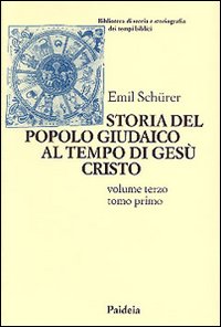 Storia del popolo giudaico al tempo di Gesù Cristo (175 a. C. -135 d. C.) vol. 3.1 - Emil Schürer