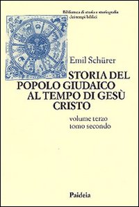 Storia del popolo giudaico al tempo di Gesù Cristo (175 a. C. -135 d. C.) vol. 3.2 - Emil Schürer