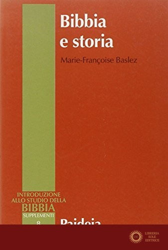 Bibbia e storia. Giudaismo, ellenismo, cristianesimo - M. Françoise Baslez