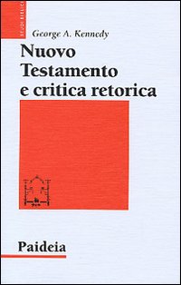 Nuovo Testamento e critica retorica - George A. Kennedy