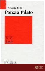 Ponzio Pilato. Storia e interpretazione - Helen K. Bond