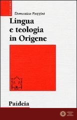 Lingua e teologia in Origene. Il commento a Giovanni - Domenico Pazzini