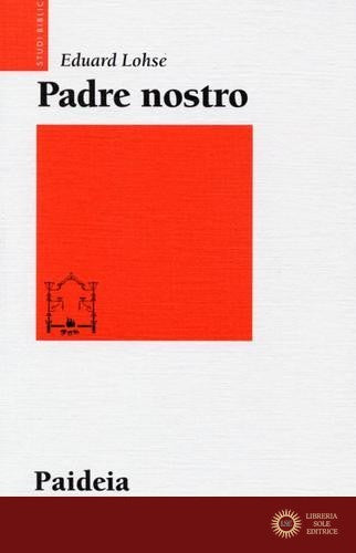 Padre nostro. La preghiera dei cristiani - Eduard Lohse