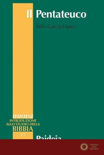 Il Pentateuco. Introduzione alla lettura dei primi cinque libri della Bibbia - Félix García López