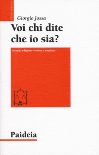Voi chi dite che io sia? Storia di un profeta ebreo di nome Gesù. Ediz. ampliata - Giorgio Jossa