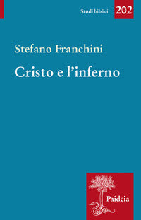 Cristo e l'inferno. Storia di un santuario diffamato - Stefano Franchini