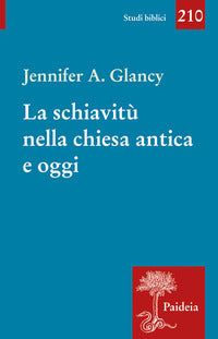 La schiavitù nella Chiesa antica e oggi - Jennifer A. Glancy