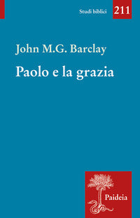 Paolo e la grazia - John M. G. Barclay