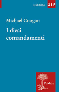 I dieci comandamenti. Breve storia di un testo antico - Michael Coogan