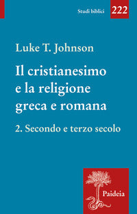 Il cristianesimo e la religione greca e romana vol. 2 - Luke Timothy Johnson