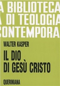 Il Dio di Gesù Cristo - Walter Kasper