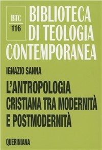 L'antropologia cristiana tra modernità e postmodernità - Ignazio Sanna