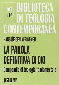 La parola definitiva di Dio. Compendio di teologia fondamentale - Hansjürgen Verweyen