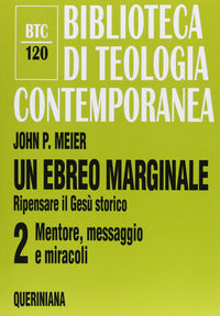 Un ebreo marginale. Ripensare il Gesù storico vol. 2 - John P. Meier