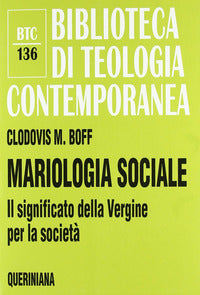 Mariologia sociale. Il significato della Vergine per la società - Clodovis Boff