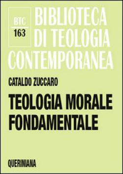 Teologia morale fondamentale - Cataldo Zuccaro
