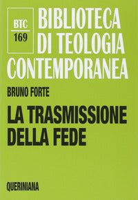 La trasmissione della fede - Bruno Forte