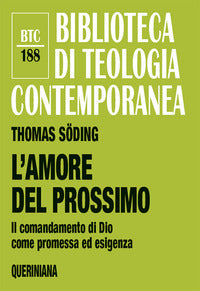 L'amore del prossimo. Il comandamento di Dio come promessa ed esigenza. Nuova ediz. - Thomas Söding