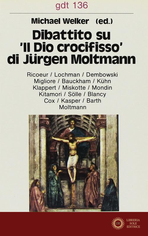 Dibattito su «Il Dio crocifisso» di Jürgen Moltmann - M. Welker