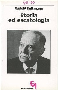 Storia ed escatologia - Rudolf Bultmann