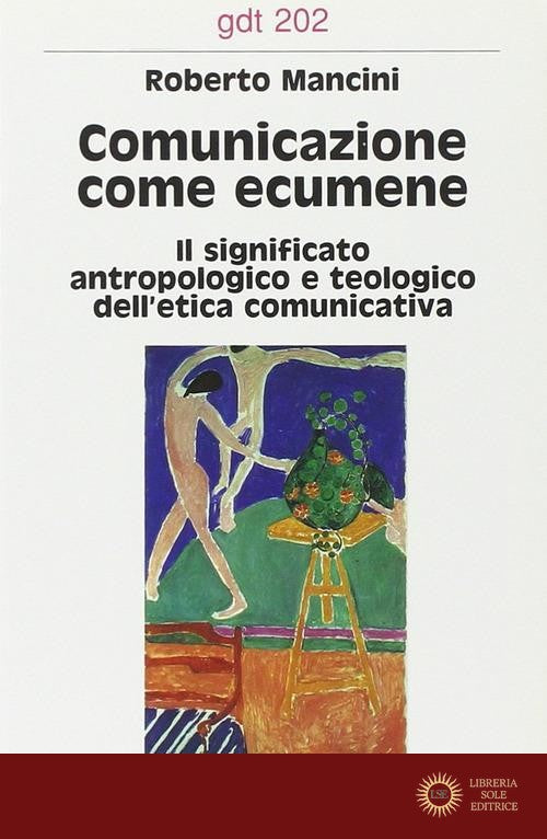 Comunicazione come ecumene. Il significato antropologico e teologico dell'etica comunicativa - Roberto Mancini