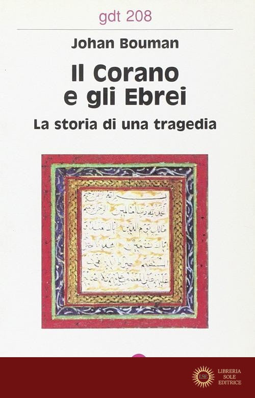 Il Corano e gli ebrei. La storia di una tragedia - Johan Bouman