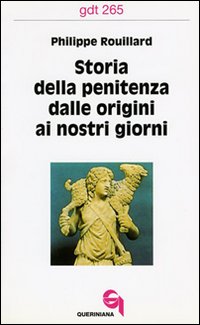 Storia della penitenza dalle origini ai nostri giorni - Philippe Rouillard