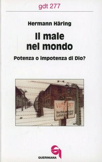 Il male nel mondo. Potenza o impotenza di Dio? - Hermann Häring