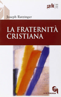 La fraternità cristiana - Benedetto XVI (Joseph Ratzinger)
