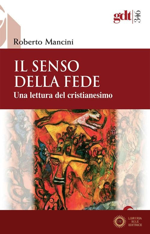 Il senso della fede. Una lettura del cristianesimo - Roberto Mancini