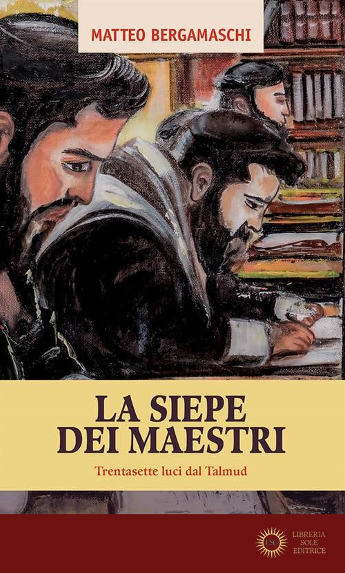 La siepe dei maestri. Trentasette luci di Talmud - Matteo Bergamaschi