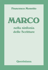 Marco nella sinfonia delle scritture - Francesco Mosetto