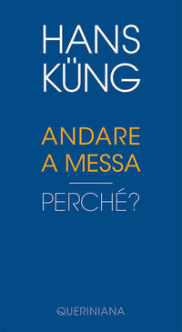 Andare a Messa. Perché? - Hans Küng